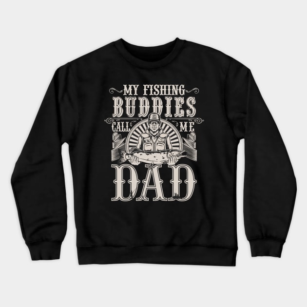 My Fishing Buddies Call Me Dad Crewneck Sweatshirt by The Printee Co